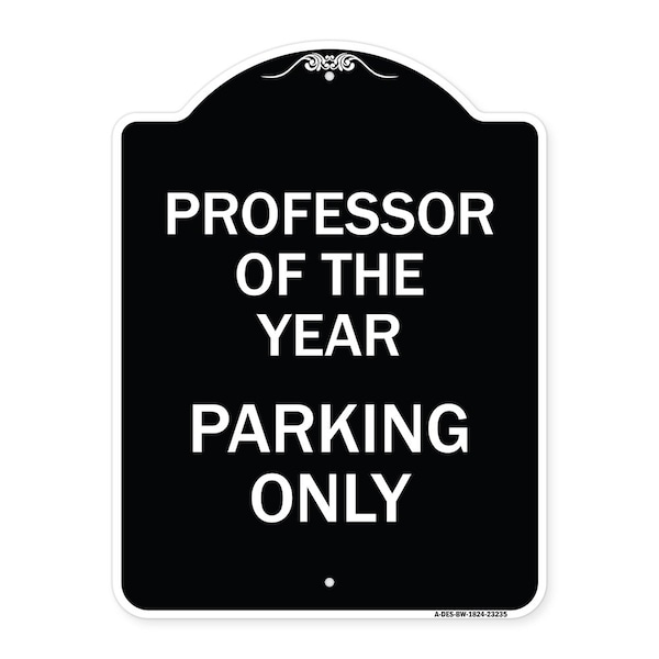Signmission Professor of the Year Parking Only Heavy-Gauge Aluminum Architectural Sign, 24" x 18", BW-1824-23235 A-DES-BW-1824-23235 - main